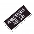 Homosexuals Are Gay Embroidered Sew On Patch