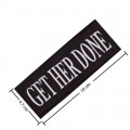 Get Her Done Embroidered Sew On Patch